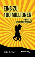 Eins zu 100 Millionen: Die Wette, die fast nie gewinnt 3710343631 Book Cover