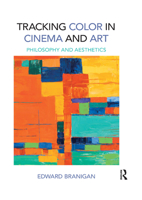 Tracking Color in Cinema and Art: Philosophy and Aesthetics 1138230669 Book Cover