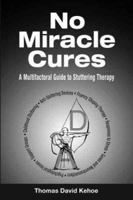 No Miracle Cures: A Multifactoral Guide to Stuttering Therapy 0965718166 Book Cover
