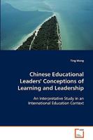 Chinese Educational Leaders' Conceptions of Learning and Leadership 3639070399 Book Cover