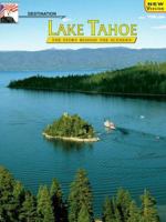 Destination Lake Tahoe: The Story Behind the Scenery 0887140882 Book Cover