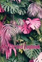 My Garden Logbook: Indoor and Outdoor Gardening Tracker for Beginners and Avid Gardeners, Flowers, Fruit, Vegetable Planting and Care ins 1804030104 Book Cover