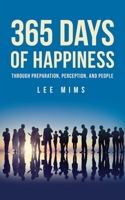 365 Days of Happiness Through Preparation, Perception, And People B088GMHT4F Book Cover