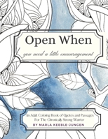 Open When- An Adult Coloring Book For The Chronically Strong Warrior: Open When You Need A Little Encouragement (Open When Series) B08JF17HD9 Book Cover