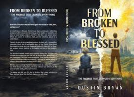 FROM BROKEN TO BLESSED: THE PROMISE THAT CHANGED EVERYTHING B0DYQRVNQX Book Cover