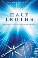 Half Truths: Statements that MINGLE truth and falsehood 1662853807 Book Cover