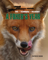 A Foxer's Year: Tips, Techniques, Fieldcraft 1846891868 Book Cover