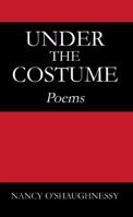 Under the Costume: Poems 1432721593 Book Cover