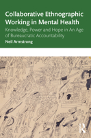 Collaborative Ethnographic Working in Mental Health: Knowledge, Power and Hope in An Age of Bureaucratic Accountability 0367722941 Book Cover