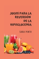 JUGOS PARA LA REVERSIÓN DE LA HIPOGLUCEMIA B0CCZSWLRM Book Cover