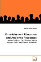 Entertainment Education and Audience Responses: A Case Study on The Ethiopian Menta Menged Radio Serial Drama Audiences 3639193083 Book Cover
