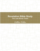Revelation Bible Study the Last Seven Years 1387113550 Book Cover
