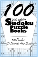 Sudoku Puzzle Books With solution: 100 Puzzles to Entertain Your Brain B08BWF2JX9 Book Cover