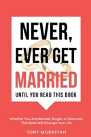 Never, Ever Get Married 0578958945 Book Cover