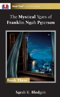 The Mystical Years of Franklin Noah Peterson: Book 3 1956944397 Book Cover