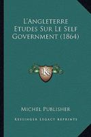 L'Angleterre Etudes Sur Le Self Government (1864) 1146236980 Book Cover