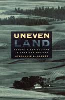 Uneven Land: Nature and Agriculture in American Writing 0803242522 Book Cover