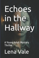 Echoes in the Hallway: A Young Adult Mystery Thriller B0FC28D5ZL Book Cover