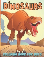 Dinosaurs Coloring Book for Boys: Dinosaurs Activities Coloring Book for Boys ages 4- 8 / 8 - 12 years old B08H6M4RNJ Book Cover