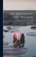 Die Erziehung Des Willens 1015676618 Book Cover