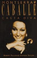 Montserrat Caballe: Casta Diva 1555532284 Book Cover
