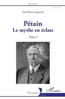 Pétain: Le mythe en éclats Tome 2 Tome 2 (Historiques) 2343250472 Book Cover