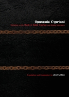 Opuscula Cypriani: Variations on the Book of Saint Cyprian and Related Literature 1907881832 Book Cover