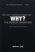 Why She Can't Orgasm During Sex: The Real Reasons Most Men Fail at Penetration Orgasms — and How to Fix It B0H5629G1Q Book Cover