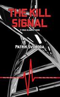 The Kill Signal: It Was Always There B0GZWHZSM8 Book Cover