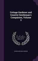 Cottage Gardener and Country Gentleman's Companion, Volume 3 1359045708 Book Cover