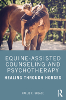 Equine-Assisted Counseling and Psychotherapy: Healing Through Horses 1138571113 Book Cover