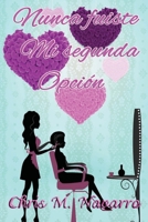 Nunca fuiste mi segunda opcion 1534709592 Book Cover