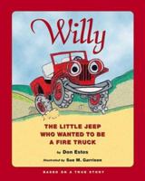 Willy: The Little Jeep Who Wanted to Be a Fire Truck 1883551471 Book Cover