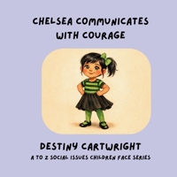 Chelsea Communicates with Courage (A to Z Social Issues Children Face) B0GRV7D8JN Book Cover