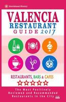 Valencia Restaurant Guide 2017: Best Rated Restaurants in Valencia, Spain - 500 Restaurants, Bars and Cafes Recommended for Visitors, 2017 1539351149 Book Cover