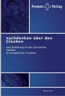 nachdenken über den Glauben: eine Einführung in den christlichen Glauben in evangelischer Tradition 3841602568 Book Cover
