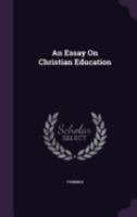 An Essay On Christian Education 1165312999 Book Cover
