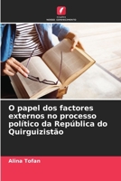 O papel dos factores externos no processo político da República do Quirguizistão (Portuguese Edition) 6207973127 Book Cover