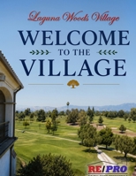 Welcome to the Village: The Complete Resident’s Guide to Laguna Woods Village for Active Senior Living in Southern California by Karl Chu B0H2B64NR8 Book Cover