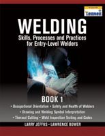 Welding Skills, Processes and Practices for Entry-Level Welders: Book 1 1435427882 Book Cover