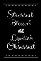 Stressed Blessed Lipstick Obsessed: Funny Slogan -120 Pages 6 x 9 1093149523 Book Cover