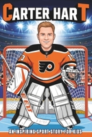 Carter Hart Biography: An Inspiring Sport Story for Kids (Inspirational Sports Biography for Young Readers) B0F1DRZRDS Book Cover