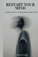Restart Your Mind: A Simple Path to Confidence and Peace B0H9RG3CFM Book Cover