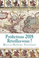 Prédictions 2018 - Réveillez-vous !: Les prédictions de Marie-Hélène et ses élèves 1978332483 Book Cover