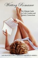Writing Romance: The Ultimate Guide on Craft, Creation, and Industry Connections 0615202616 Book Cover