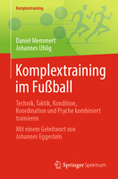Komplextraining im Fußball: Technik, Taktik, Kondition, Koordination und Psyche kombiniert trainieren (German Edition) 3662736586 Book Cover