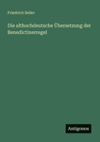 Die althochdeutsche Übersetzung der Benedictinerregel (German Edition) 3386435777 Book Cover