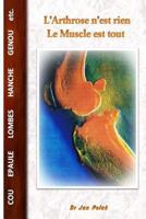 L'arthrose n'est rien : le muscle est tout 2951550030 Book Cover