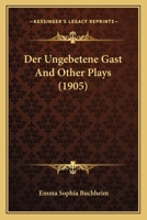 Der Ungebetene Gast And Other Plays (1905) 1160446881 Book Cover