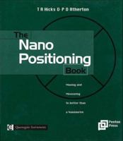 The Nano Positioning Book: Moving and Measuring to Better than a Nanometre 0953065804 Book Cover